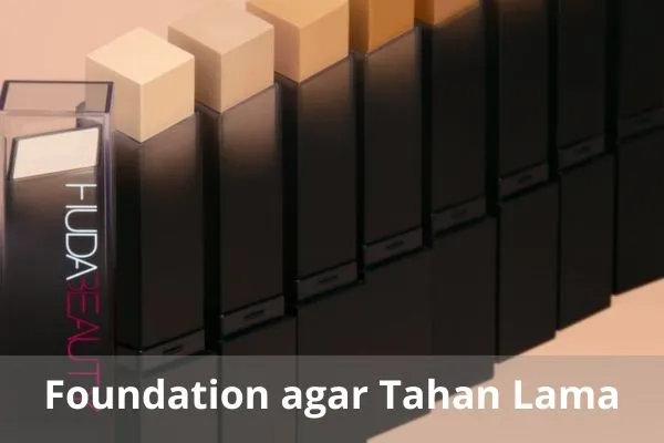 Foundation Agar Tahan Lama